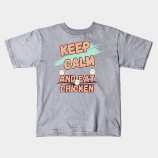 Keep Calm And Eat Chicken Kids T-Shirt